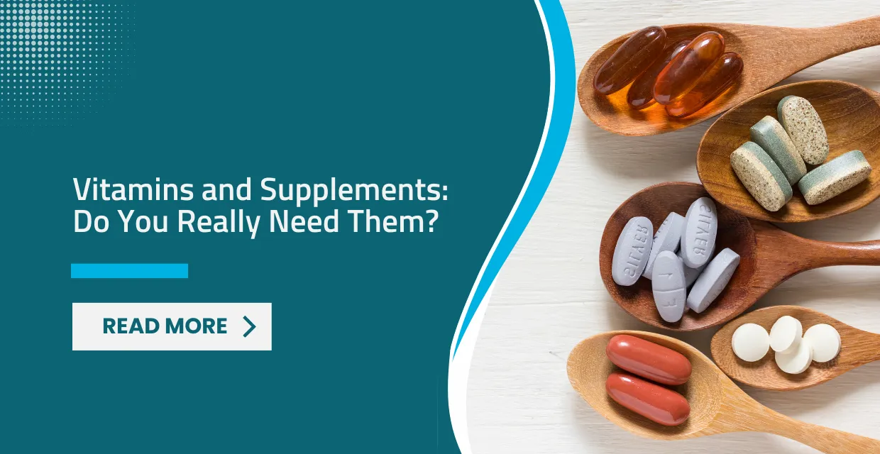 Vitamins and Supplements Do You Really Need Them