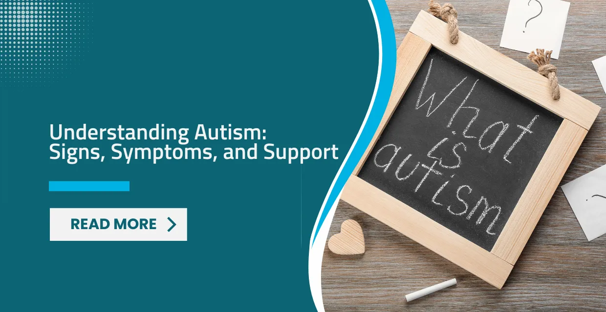 Understanding Autism Signs Symptoms and Support
