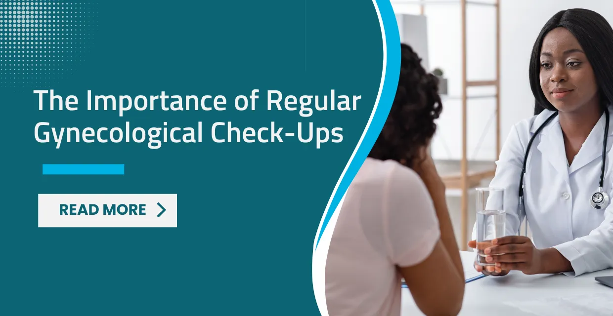 The Importance of Regular Gynecological Check-ups