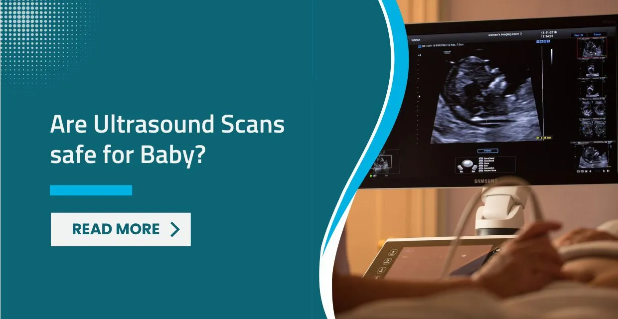 Are Ultrasound Scans Safe for Your Baby