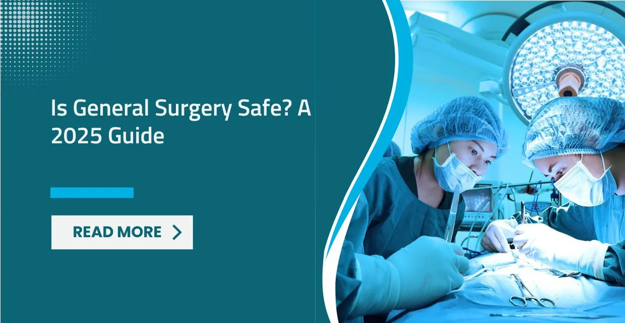 Is General Surgery Safe Common Patient Questions Answered at LifeCare